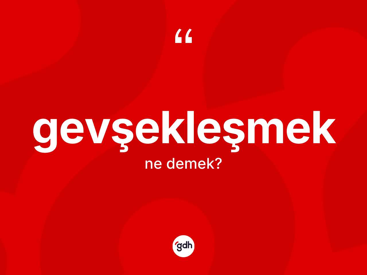 Gevşekleşmek kelimesinin sözlükteki tanımı nedir? Gevşekleşmeğin TDK'ya göre anlamı nedir?