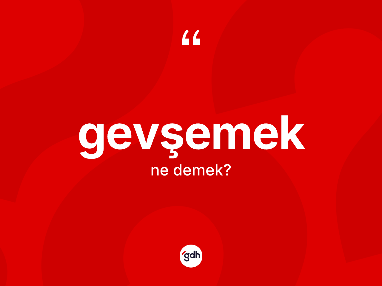 Gevşemek ne demek? Gevşemek kelimesinin TDK'ya göre açıklaması nedir?