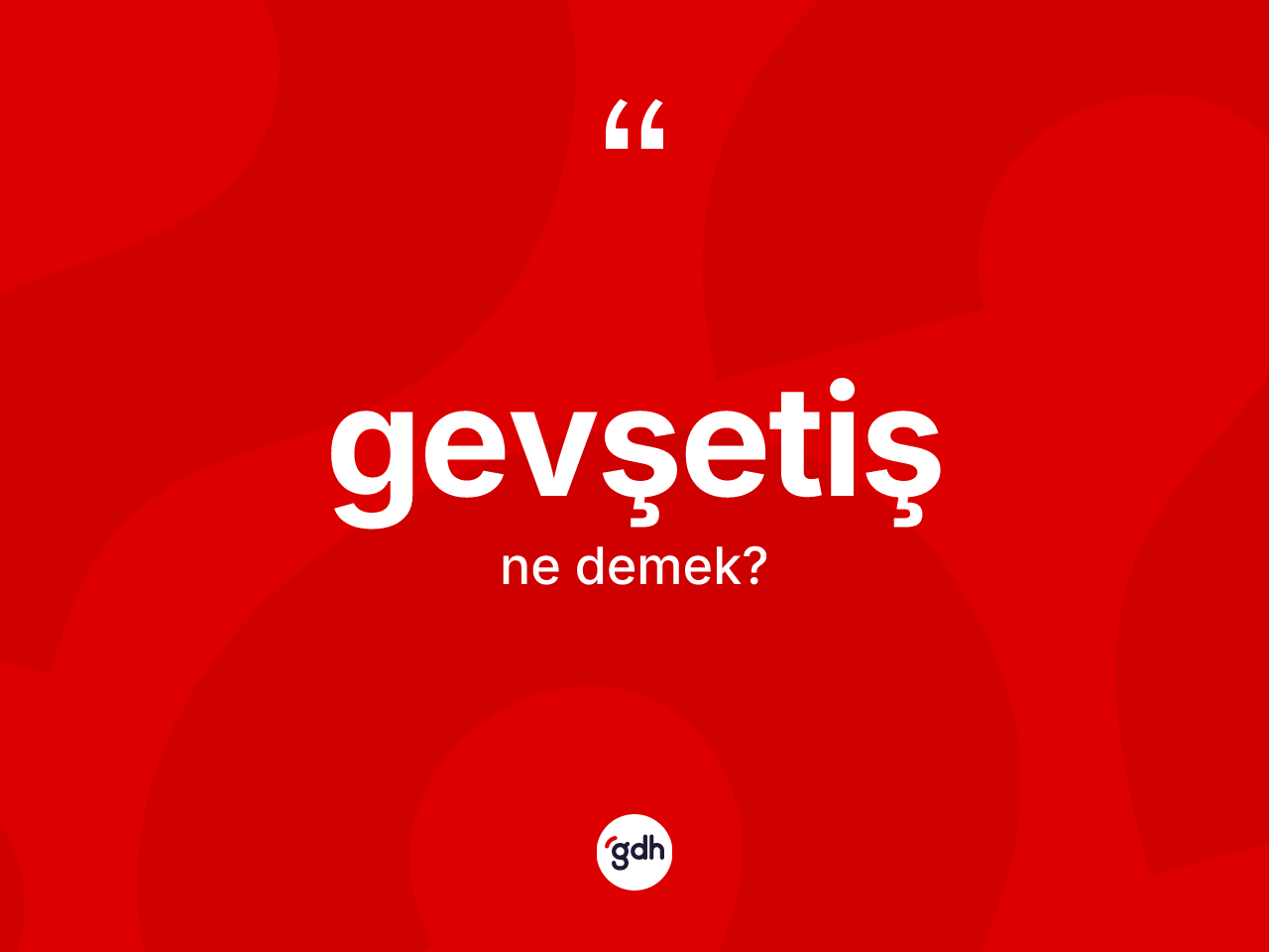 Gevşetiş kelimesi nedir? Gevşetişin TDK'ya göre anlamı nedir?