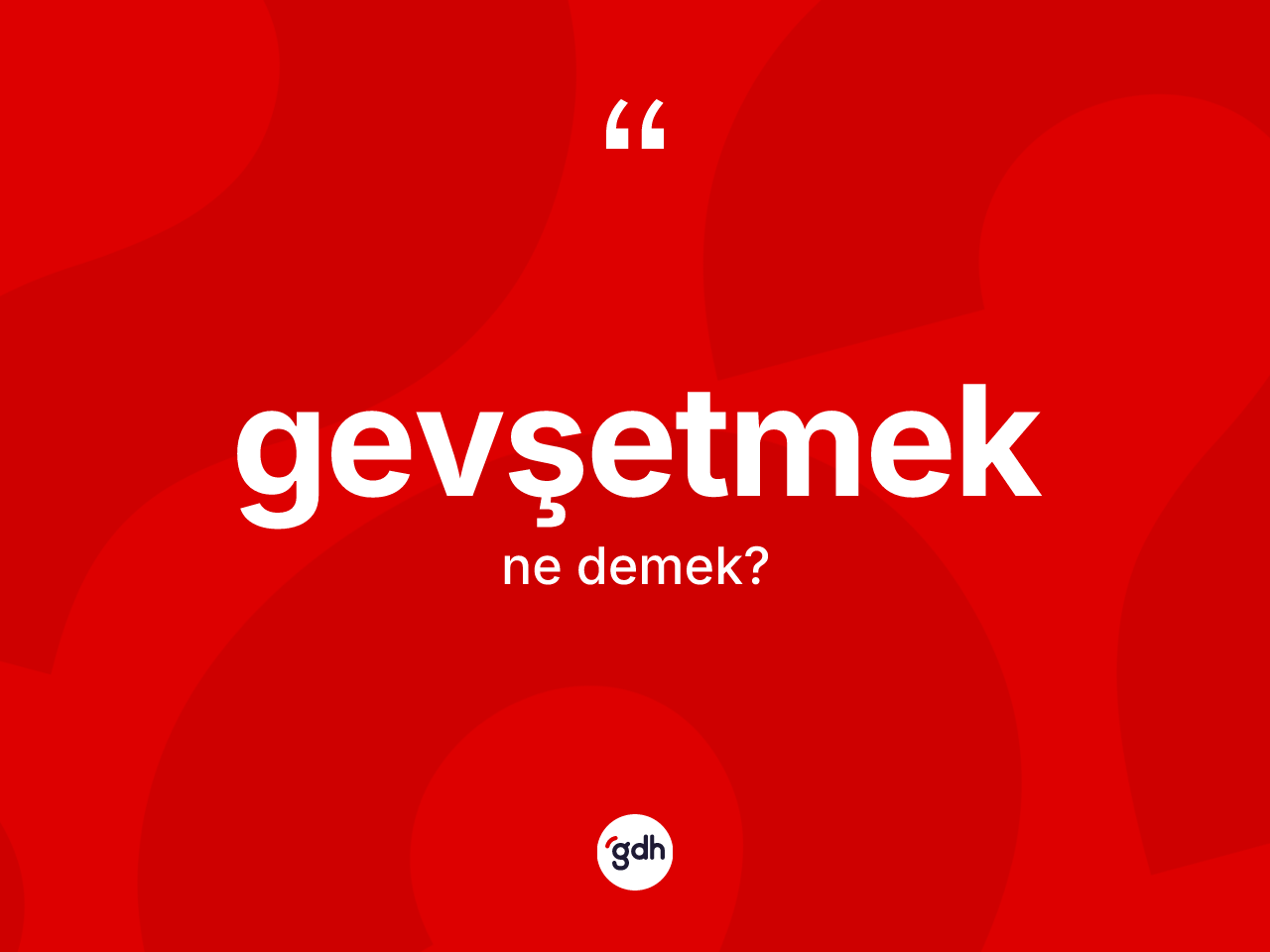 Gevşetmek nedir? Gevşetmeğin TDK'ya göre anlamı nedir?