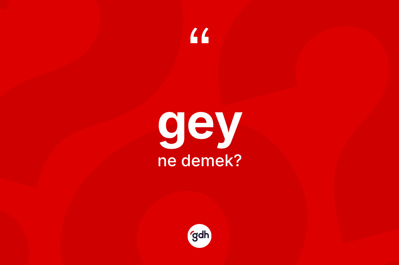 Gey nedir?