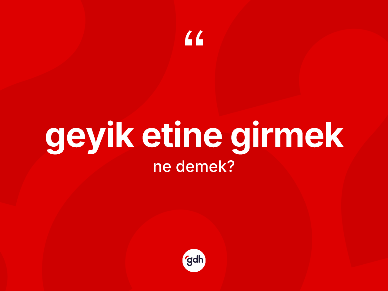 Geyik etine girmek ifadesinin sözlükteki anlamı nedir? Geyik etine girmek ifadesinin özellikleri nelerdir?
