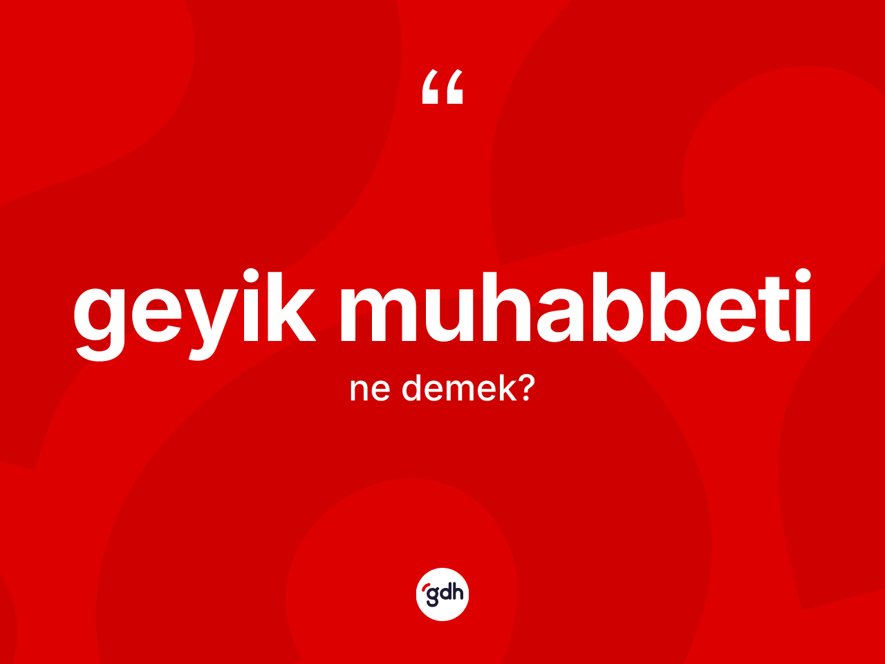 Geyik muhabbeti kelimesinin sözlükteki tanımı nedir? Geyik muhabbetinin kısaca tanımı nedir?