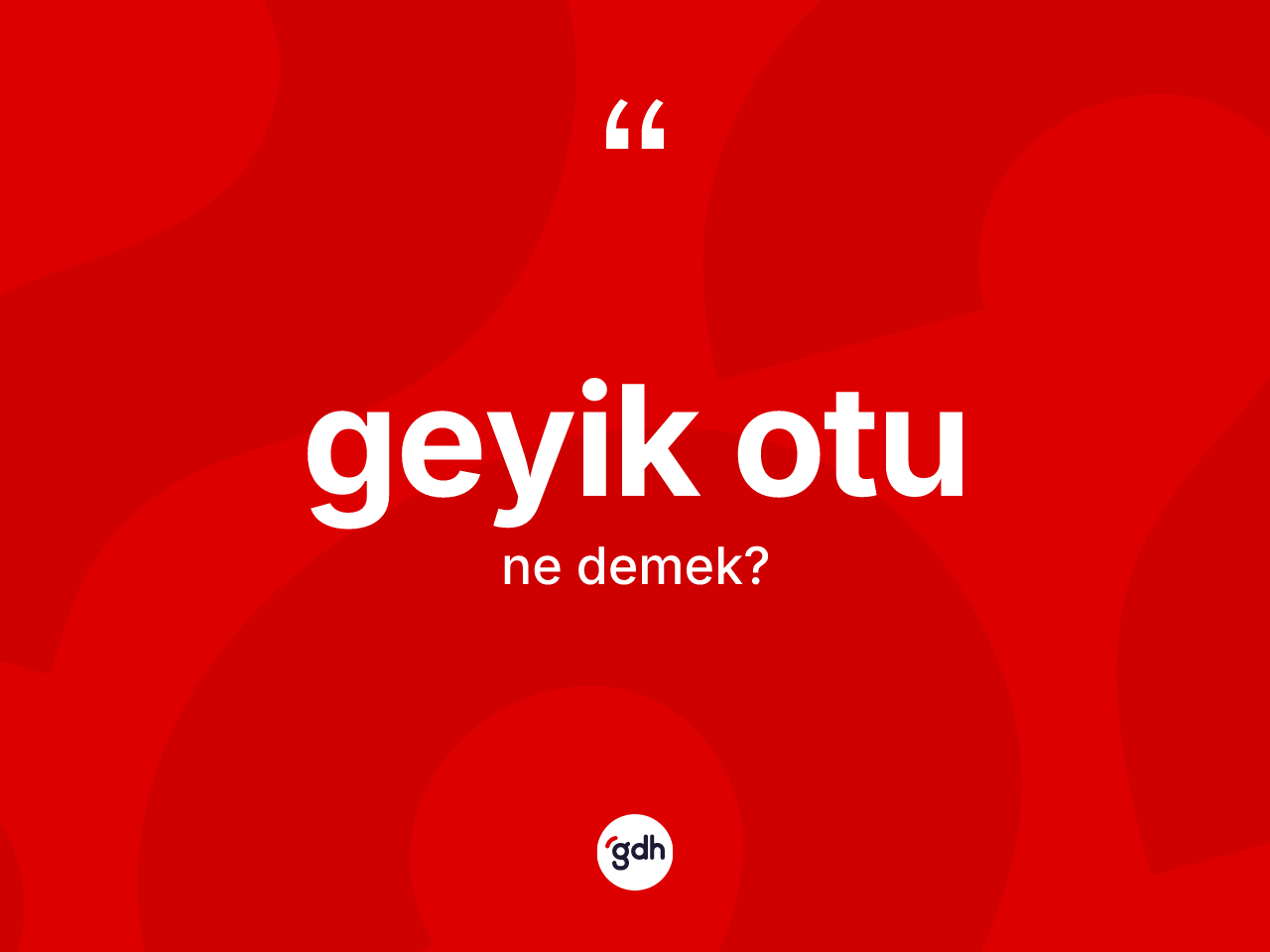 Geyik otu kelimesinin tanımı nedir? Geyik otunun sözlükteki anlamı nedir?