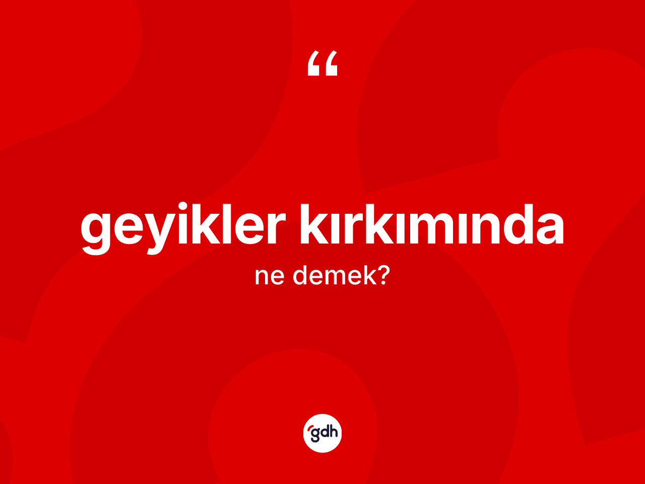 Geyikler kırkımında kelimesinin anlamı nedir? Geyikler kırkımında kelimesinin kaç farklı anlamı var?