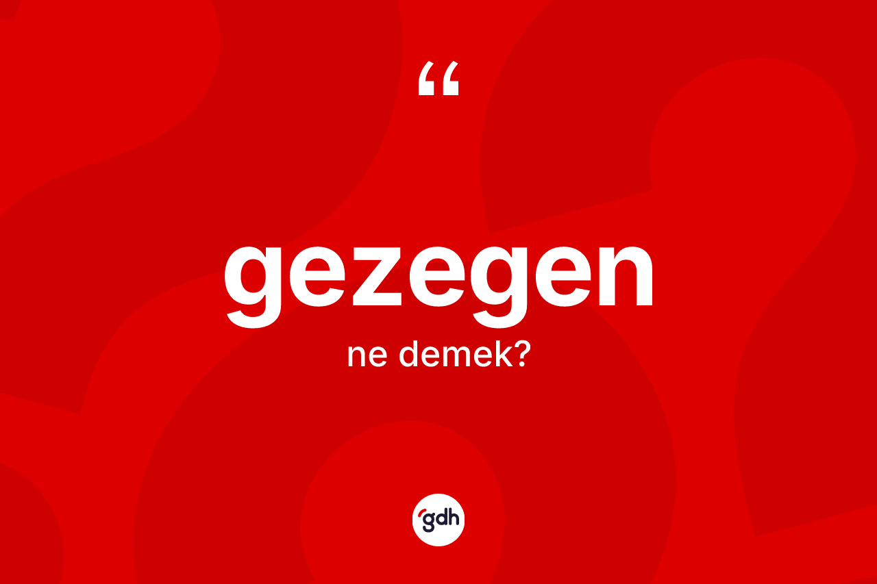 Gezegen kelimesinin anlamı nedir?