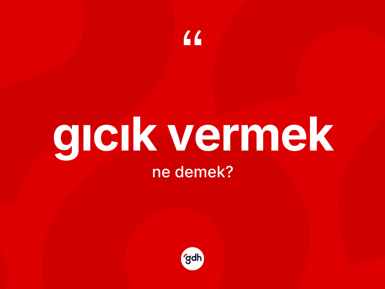 Gıcık vermek ne demek? Gıcık vermek ifadesi nerede kullanılır?