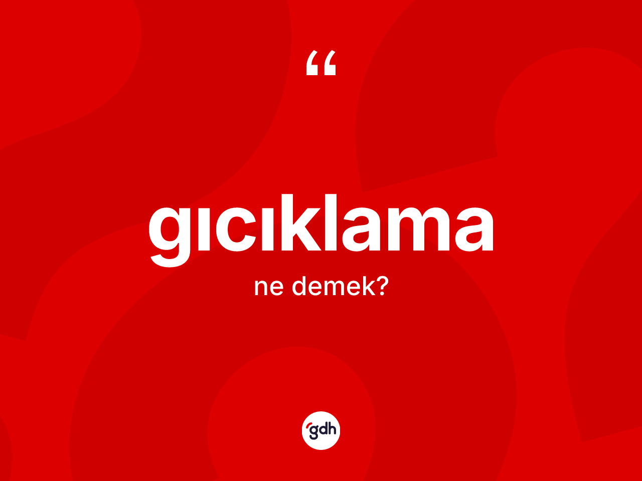 Gıcıklama kelimesinin anlamı nedir? Gıcıklamanın TDK'ya göre anlamı nedir?