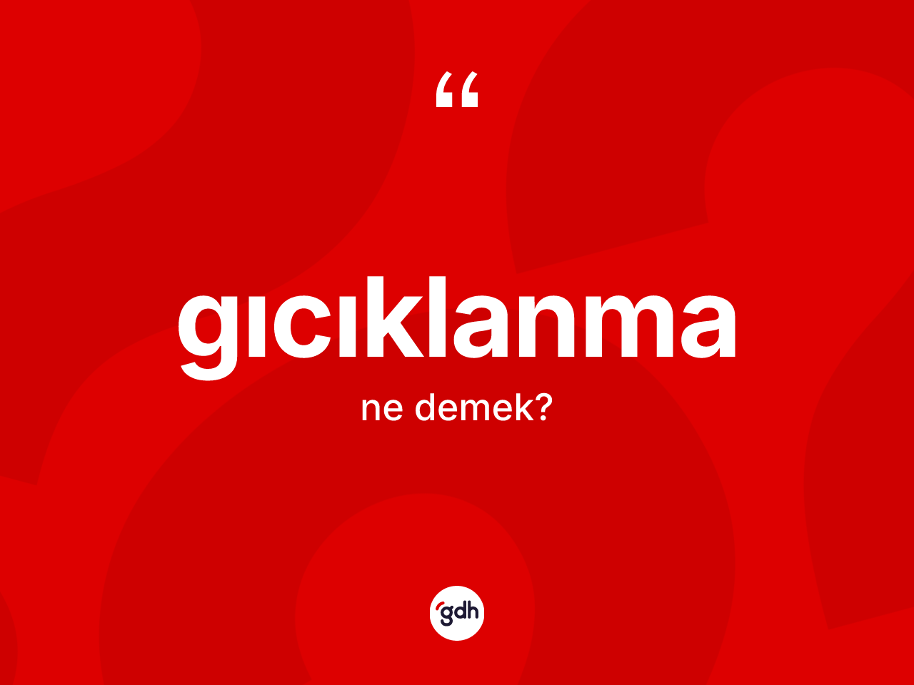 Gıcıklanma ne demek? Gıcıklanmanın TDK'ya göre anlamı nedir?