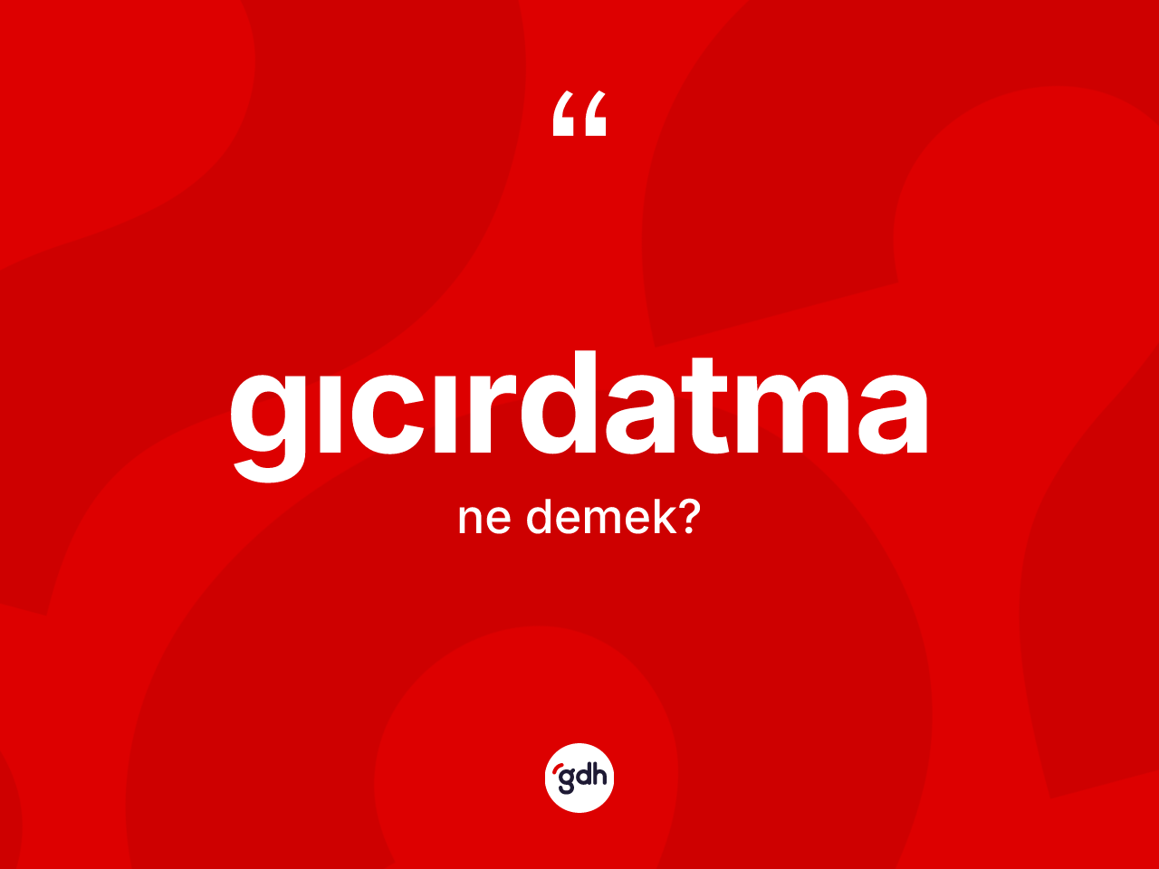 Gıcırdatma kelimesinin sözlükteki tanımı nedir? Gıcırdatmanın TDK'ya göre anlamı nedir?