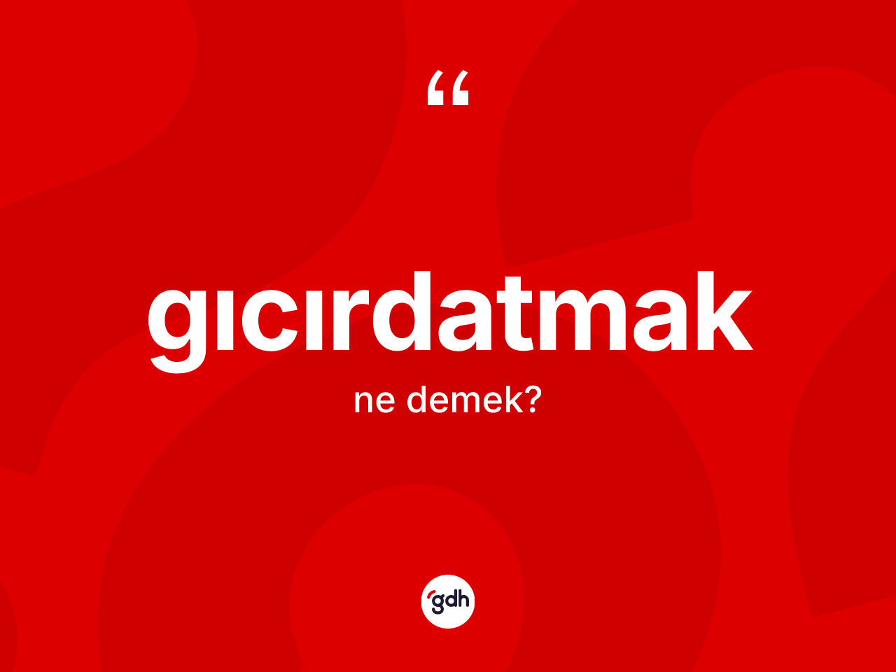 Gıcırdatmak kelimesi ne demek? Gıcırdatmak kelimesinin TDK'ya göre açıklaması nedir?