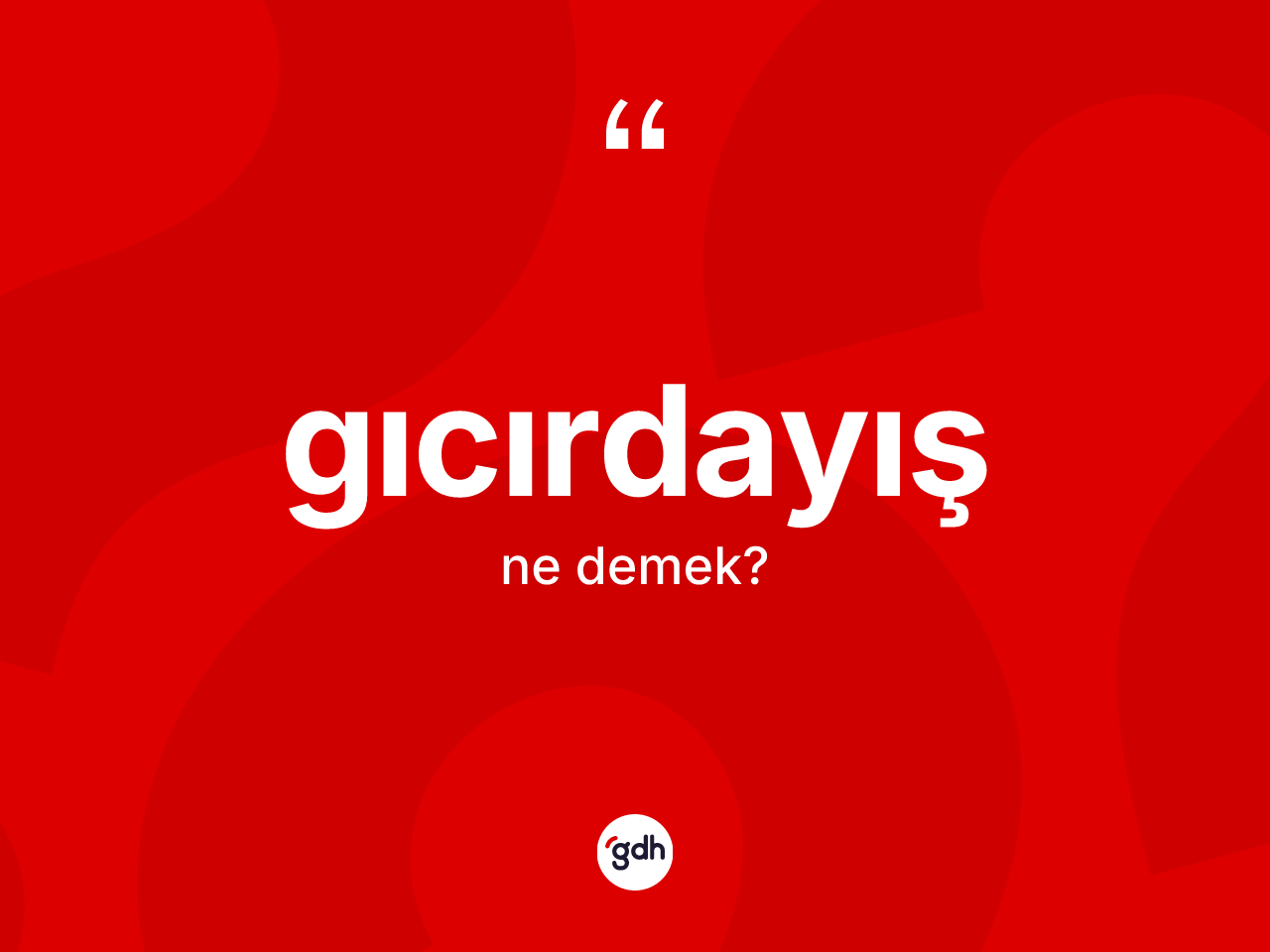 Gıcırdayış kelimesinin sözlükteki tanımı nedir? Gıcırdayışın TDK'ya göre anlamı nedir?