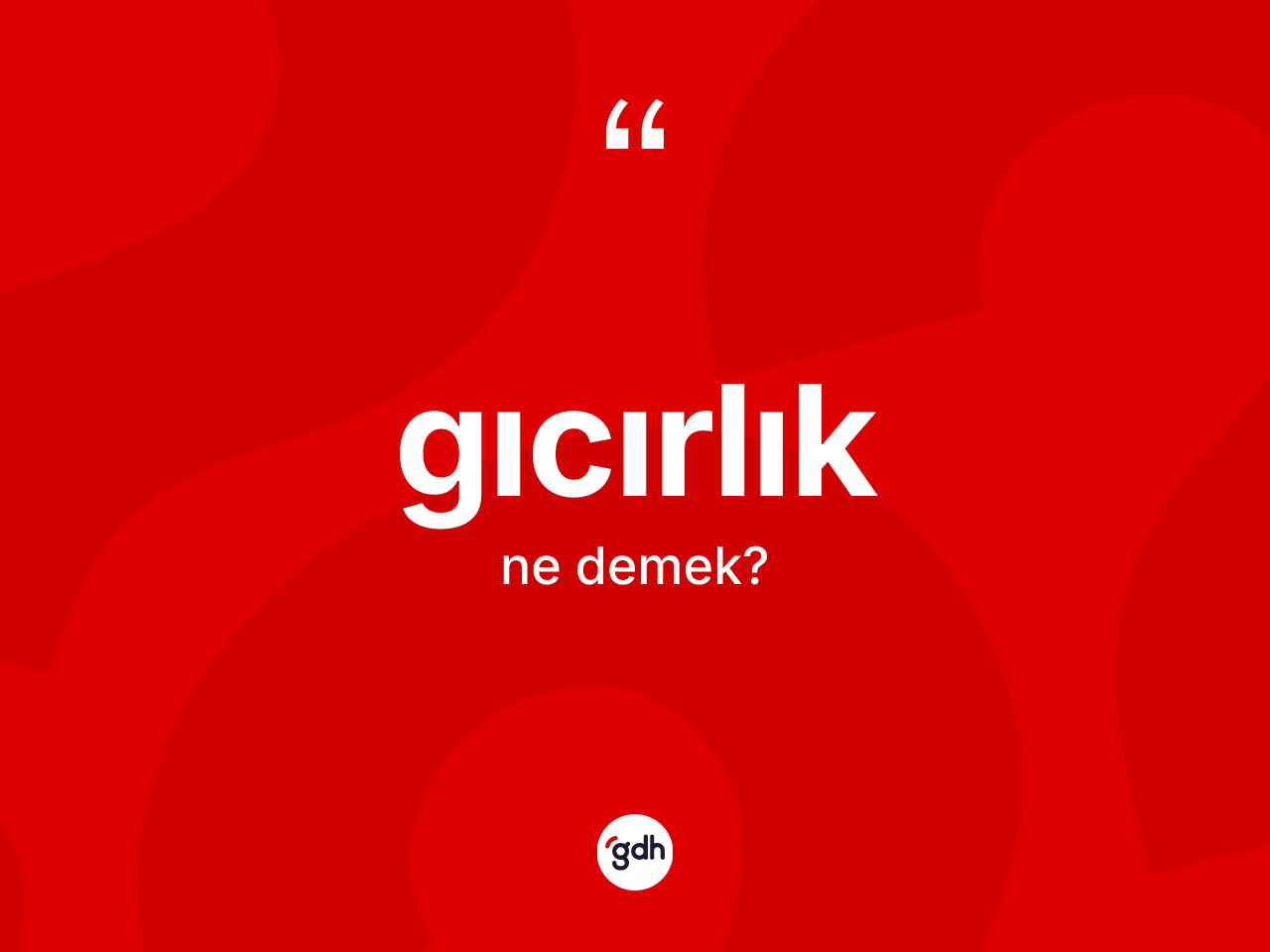Gıcırlık ne demek? Gıcırlığın kısaca tanımı nedir?