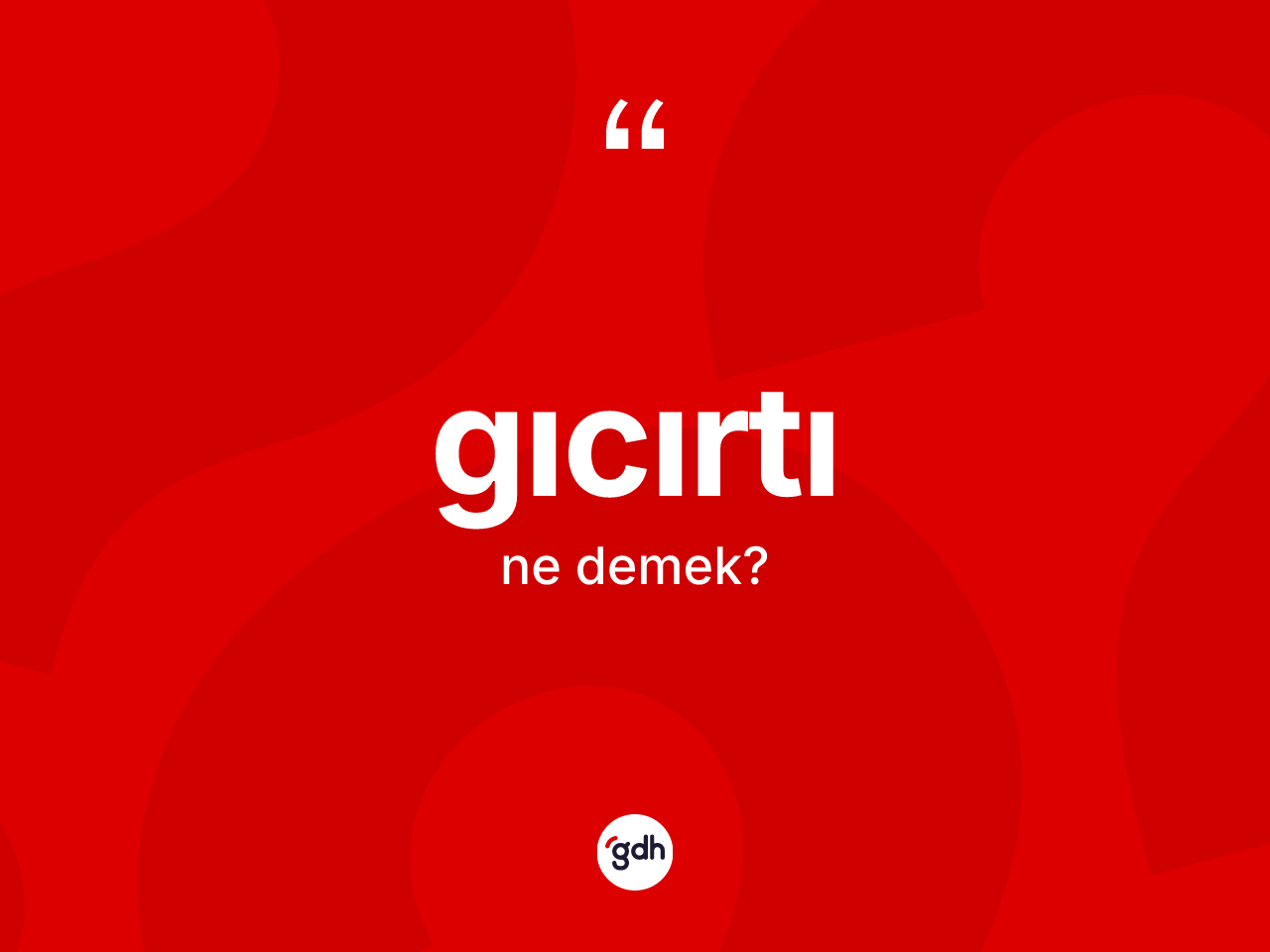 Gıcırtı kelimesinin anlamı nedir? Gıcırtının TDK'ya göre anlamı nedir?
