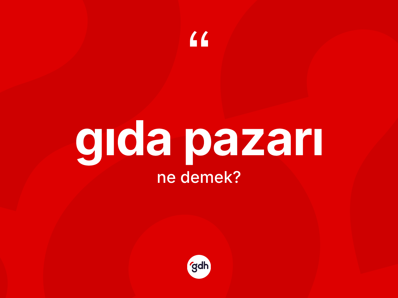 Gıda pazarı kelimesi ne anlama gelir? Gıda pazarının TDK'ya göre anlamı nedir?