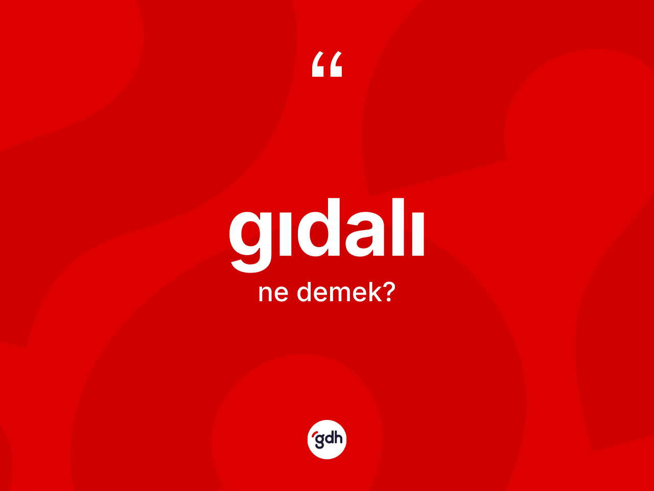 Gıdalı kelimesinin tanımı nedir? Gıdalının halk arasındaki kullanımı nasıldır?