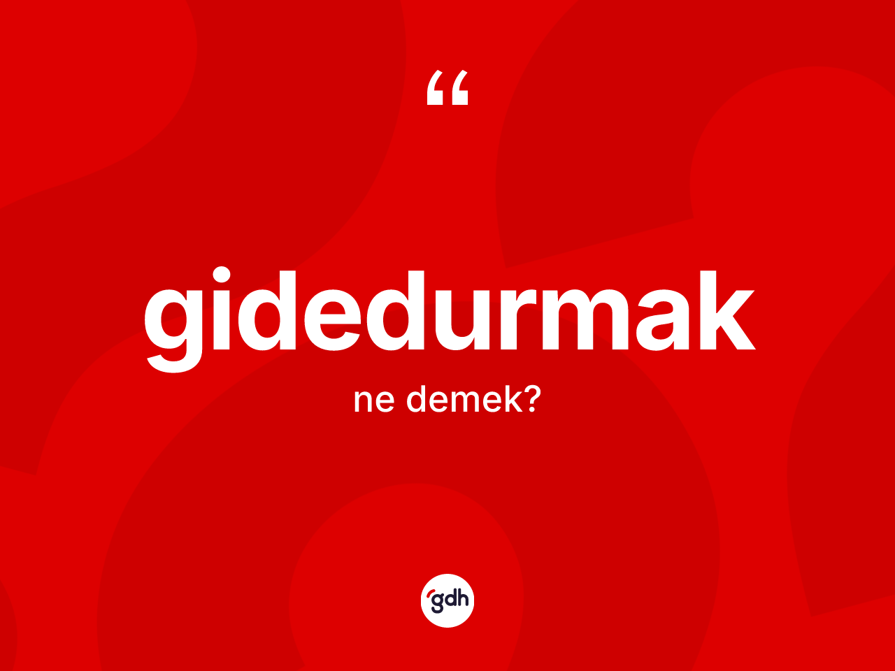 Gidedurmak kelimesi ne demek? Gidedurmak kelimesinin özellikleri nelerdir?