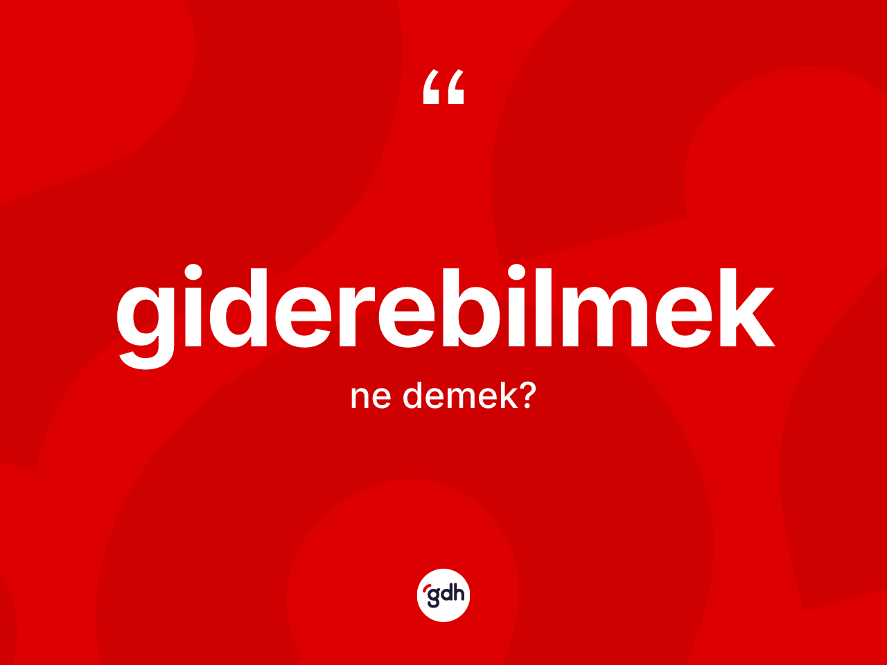 Giderebilmek ne demek? Giderebilmek kelimesinin TDK anlamı nedir?