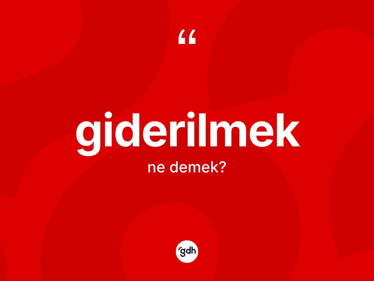 Giderilmek kelimesi ne demek? Giderilmek kelimesinin özellikleri nelerdir?