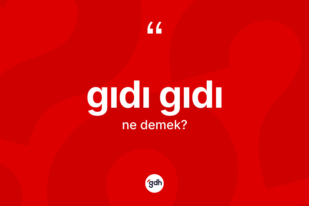 Gıdı gıdı kelimesinin tanımı nedir?