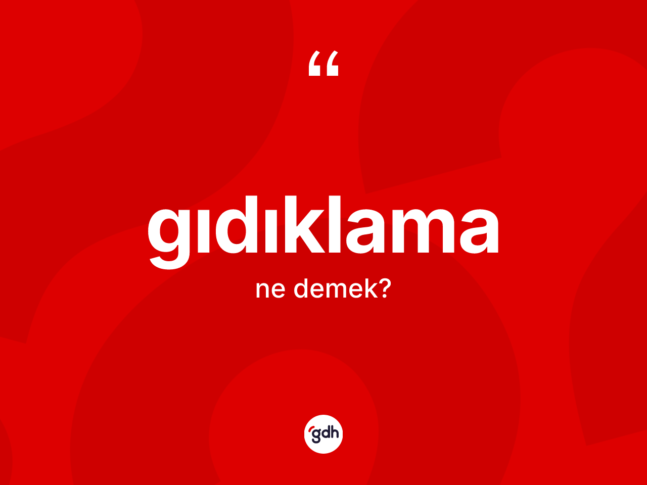 Gıdıklama kelimesinin tanımı nedir? Gıdıklama kelimesinin özellikleri nelerdir?