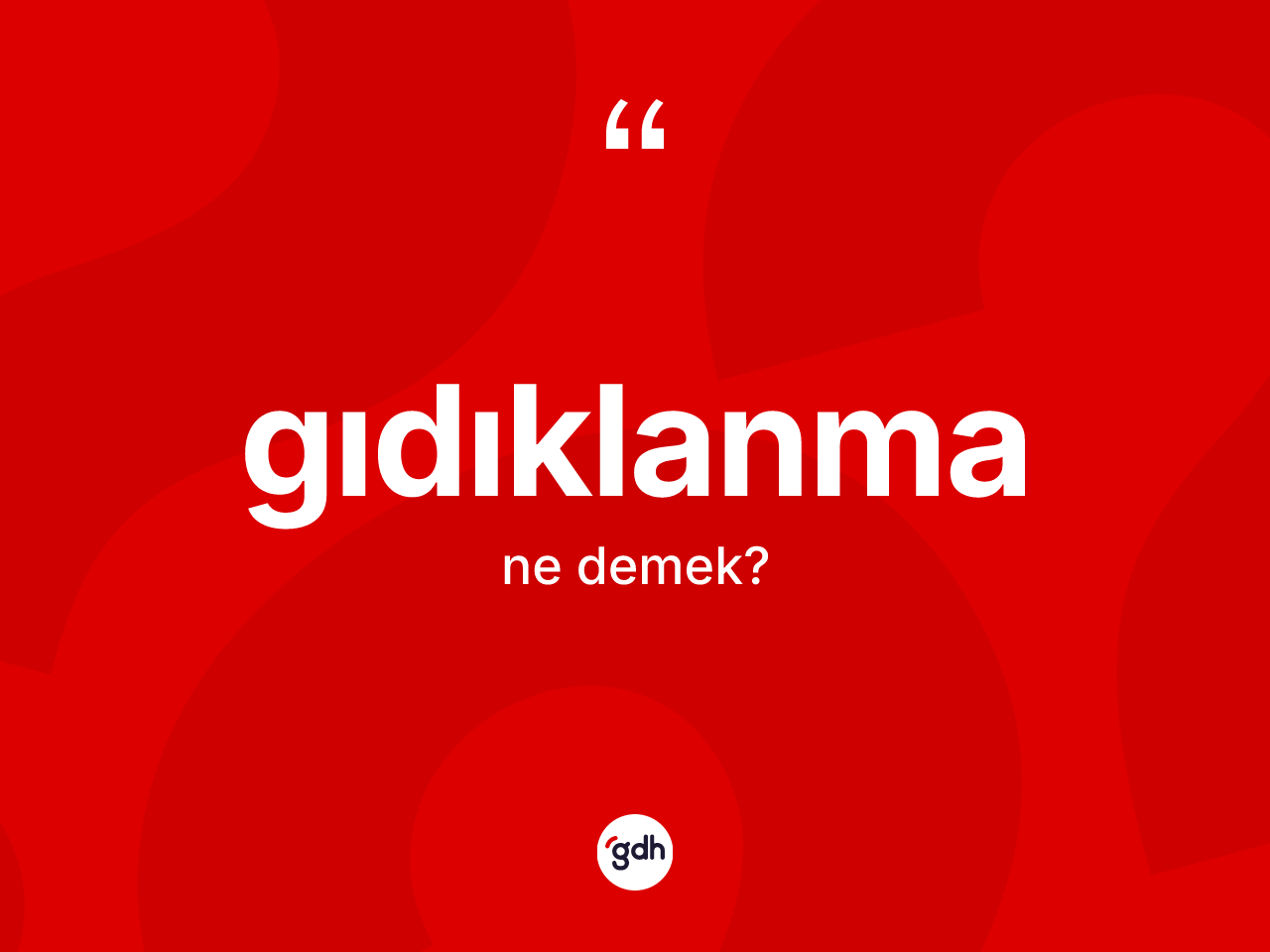 Gıdıklanma kelimesinin tanımı nedir? Gıdıklanmanın TDK'ya göre anlamı nedir?