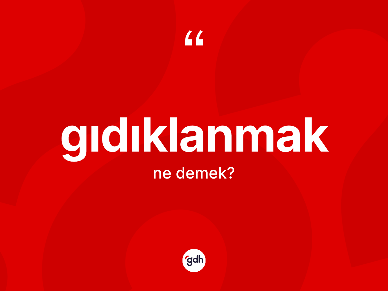 Gıdıklanmak ne demek? Gıdıklanmak kelimesinin TDK'ya göre açıklaması nedir?