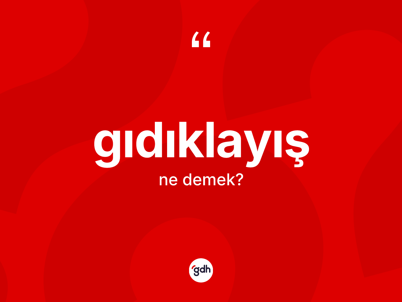 Gıdıklayış kelimesinin sözlükteki tanımı nedir? Gıdıklayışın halk arasındaki kullanımı nasıldır?