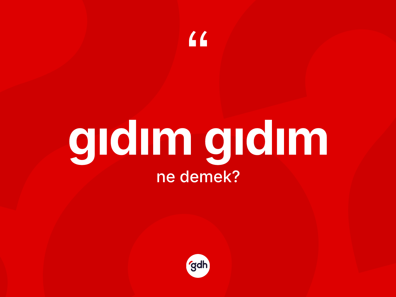 Gıdım gıdım kelimesi ne demek? Gıdım gıdım kelimesinin TDK anlamı nedir?