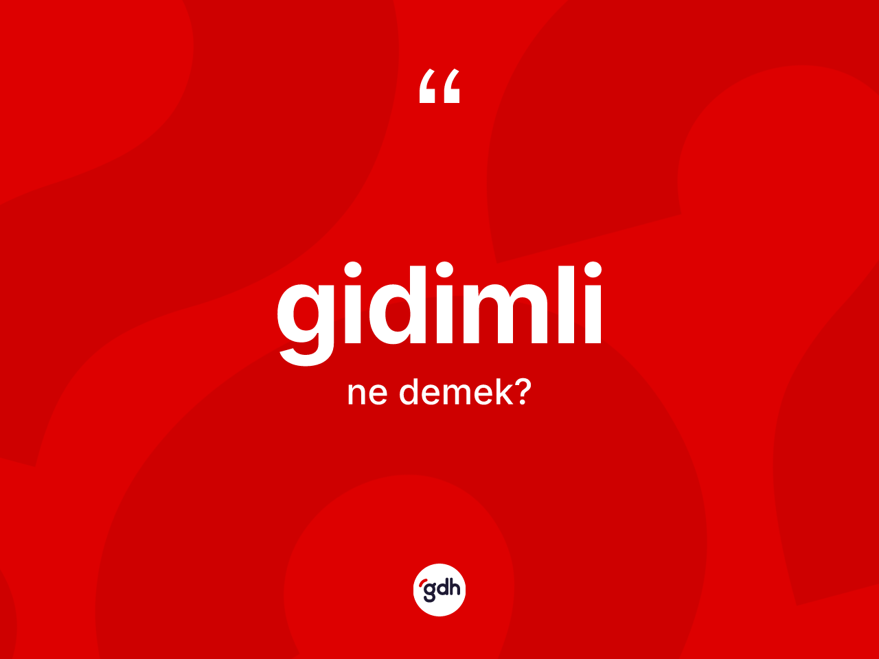Gidimli ne demek? Gidimlinin halk arasındaki kullanımı nasıldır?