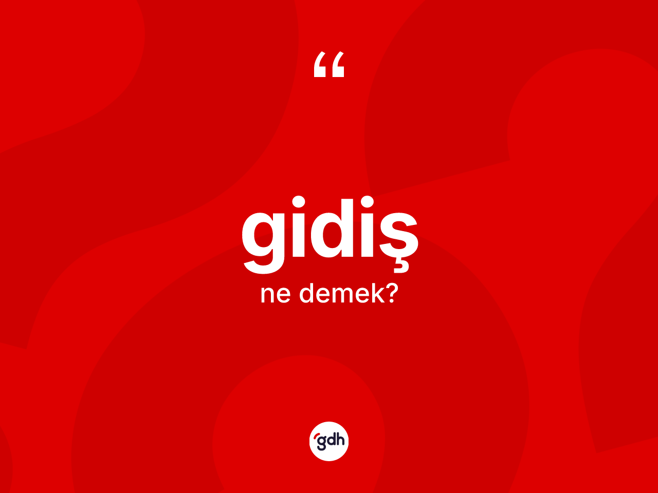 Gidiş kelimesinin tanımı nedir? Gidişin halk arasındaki kullanımı nasıldır?