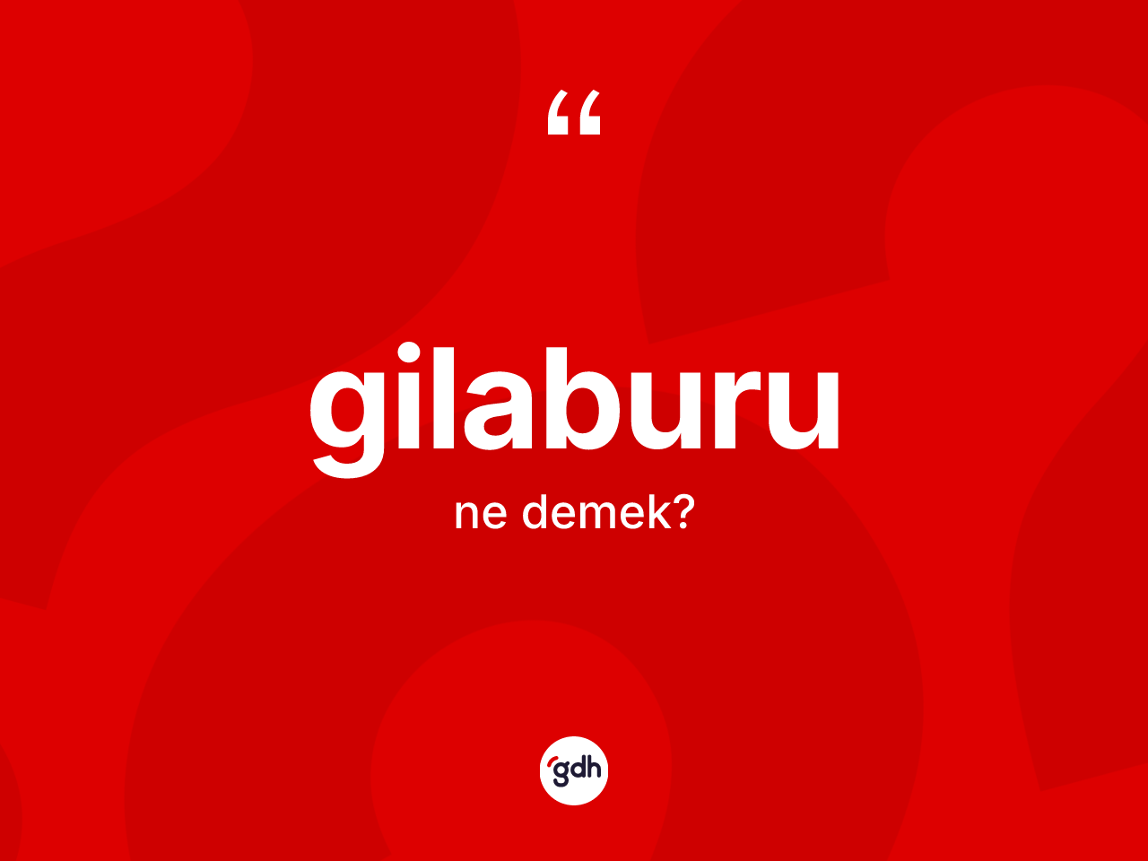 Gilaburu ne demek? Gilaburu kelimesinin TDK anlamı nedir?