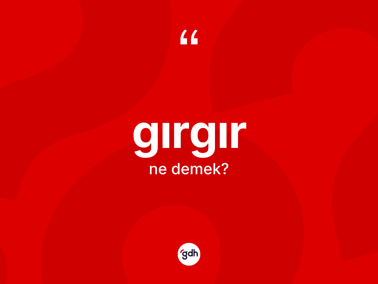 Gırgır ne anlama gelir? Gırgırın kısaca tanımı nedir?