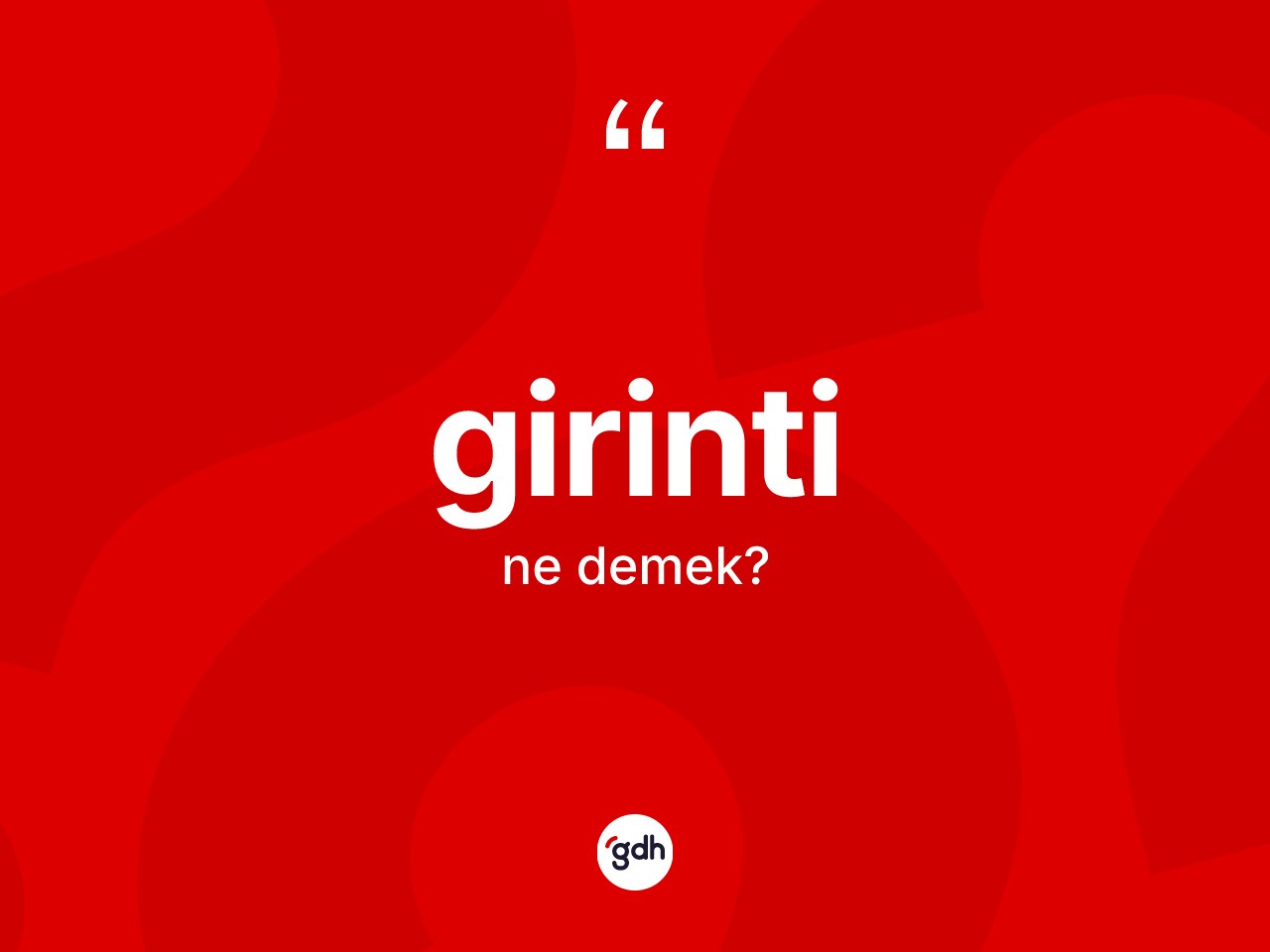 Girinti kelimesinin sözlükteki tanımı nedir? Girintinin halk arasındaki kullanımı nasıldır?