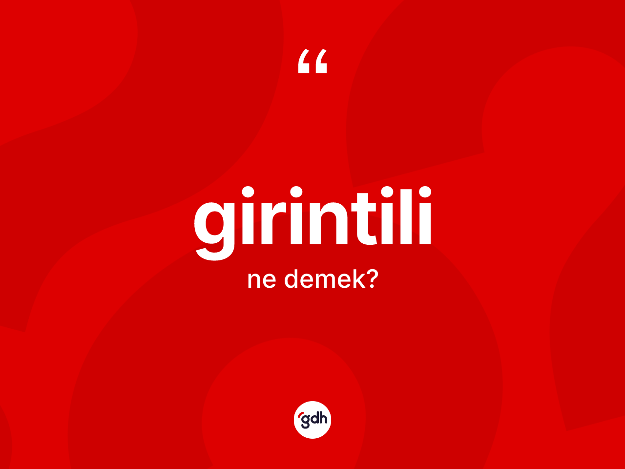 Girintili kelimesi nedir? Girintilinin sözlükteki anlamı nedir?