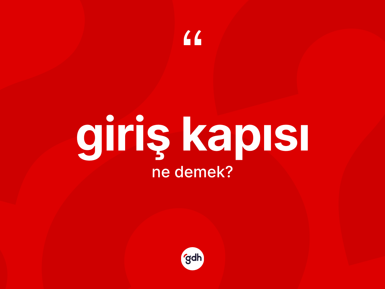 Giriş kapısı kelimesinin tanımı nedir? Giriş kapısı kelimesinin TDK'ya göre açıklaması nedir?