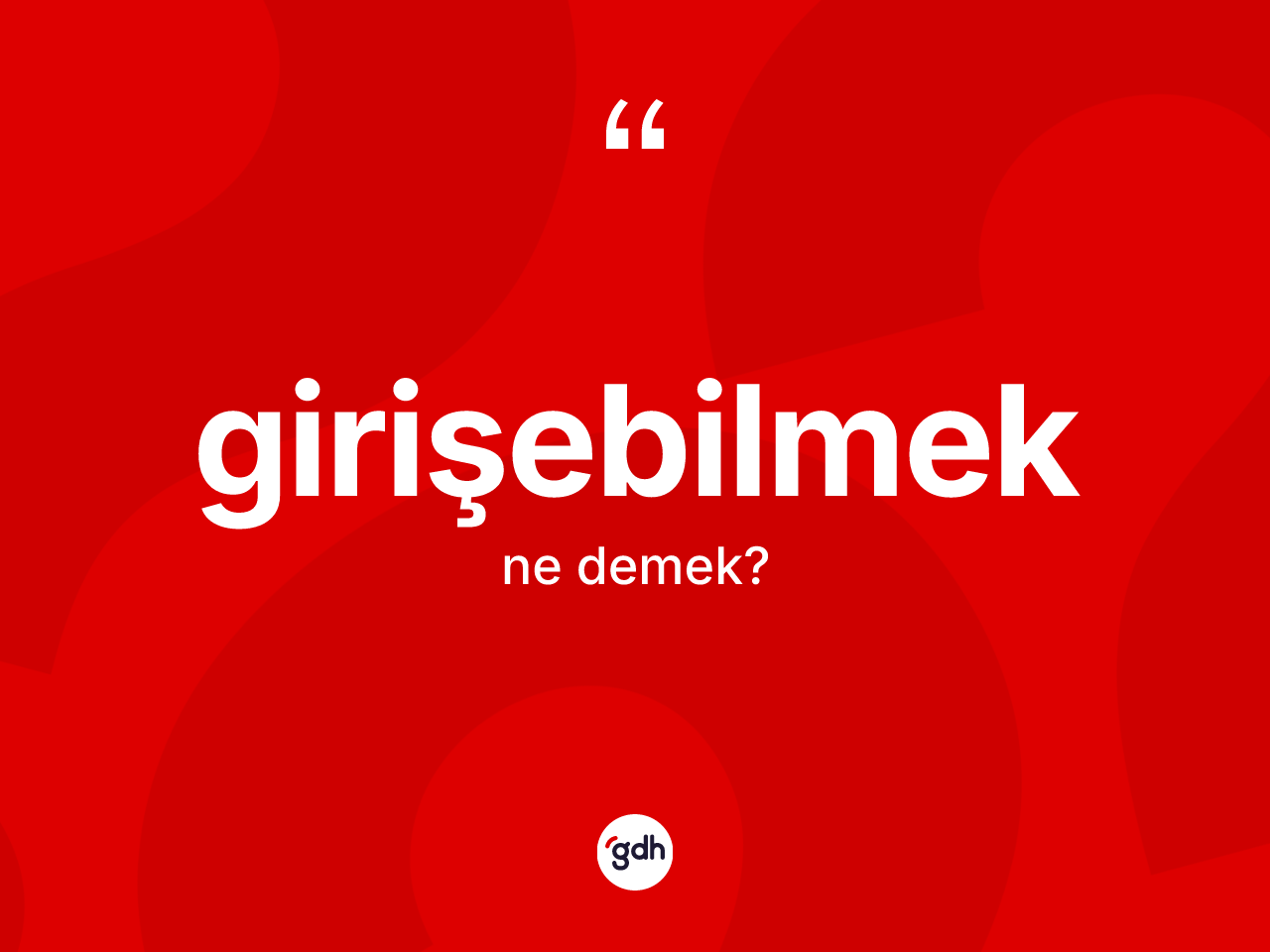 Girişebilmek kelimesinin tanımı nedir? Girişebilmek kelimesinin özellikleri nelerdir?