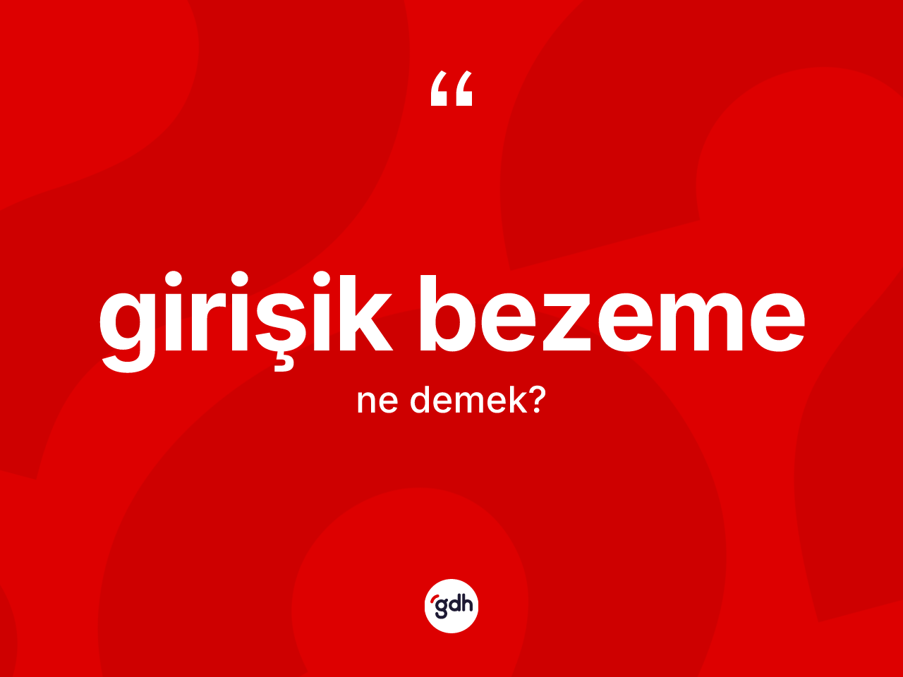 Girişik bezeme kelimesi ne anlama gelir? Girişik bezemenin kısaca tanımı nedir?