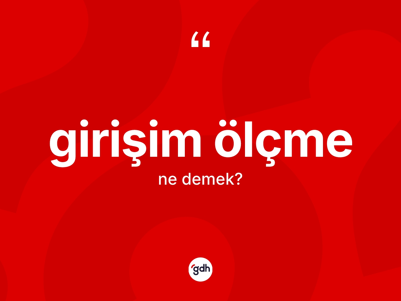 Girişim ölçme kelimesinin tanımı nedir? Girişim ölçmenin sözlükteki anlamı nedir?