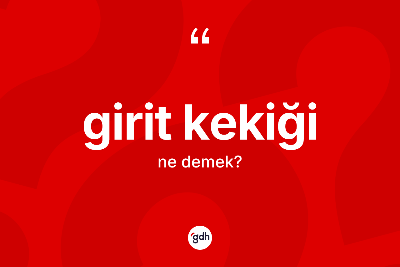 Girit kekiği kelimesinin sözlükteki tanımı nedir?