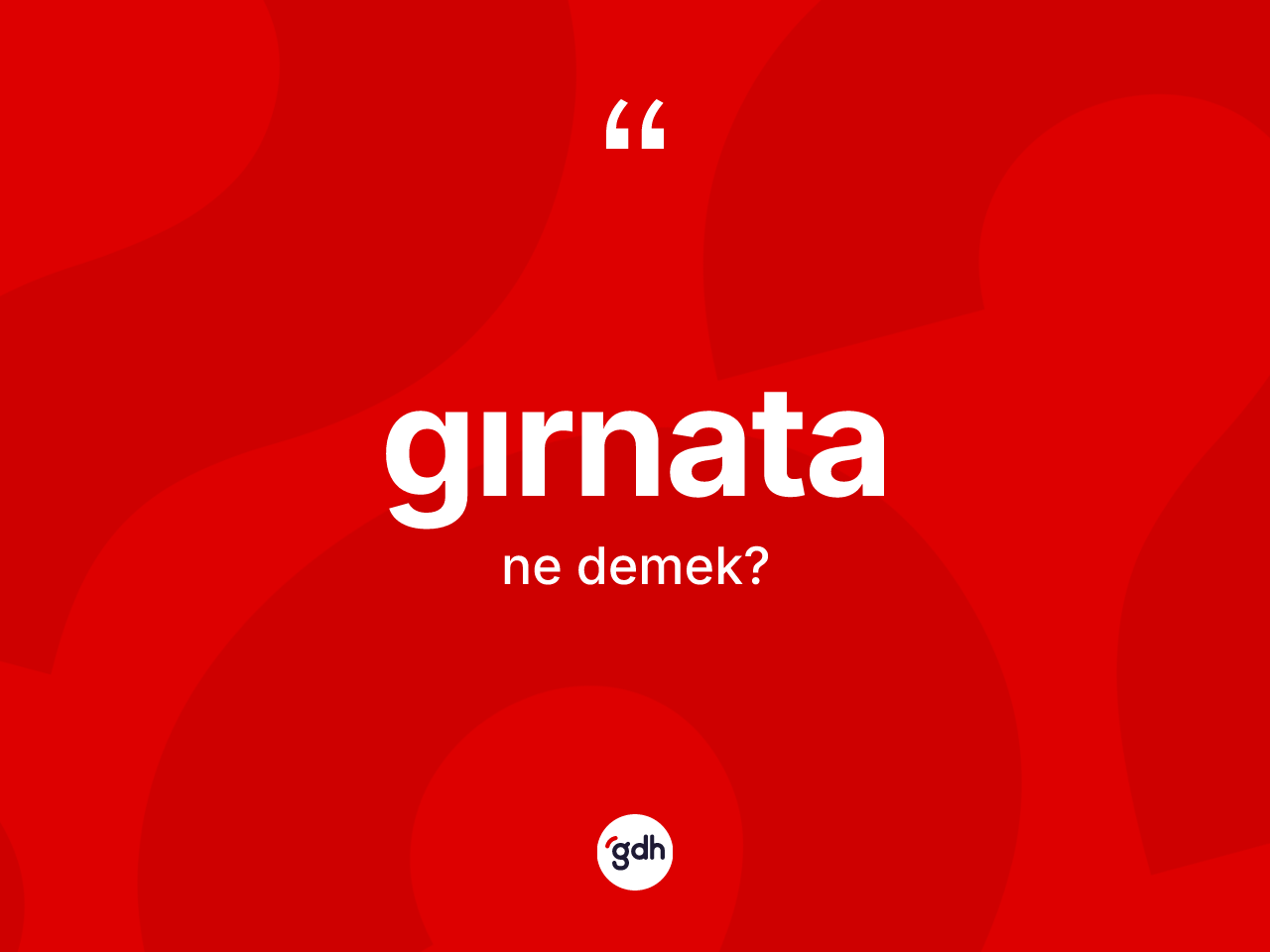 Gırnata kelimesinin tanımı nedir? Gırnatanın halk arasındaki kullanımı nasıldır?