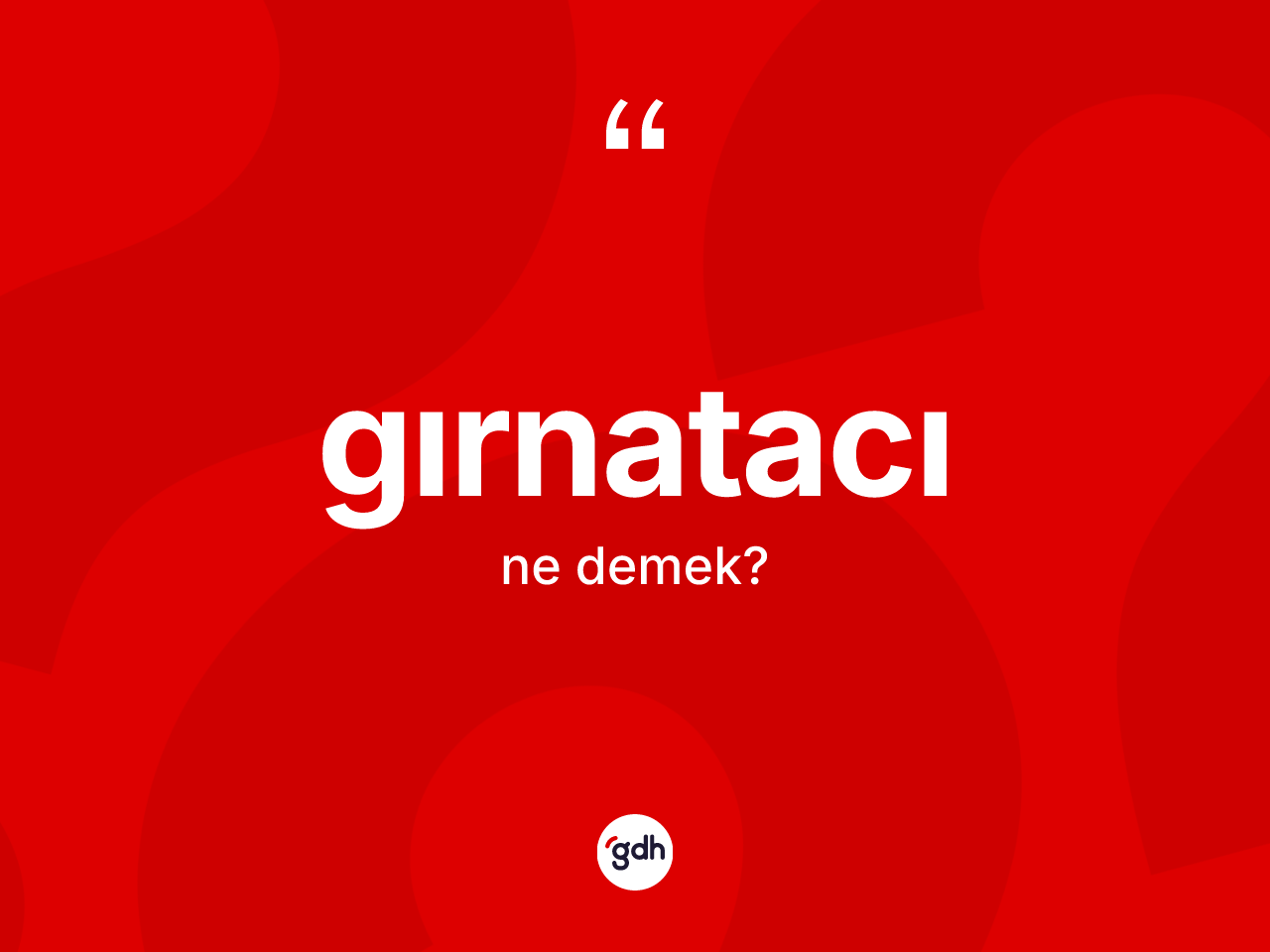 Gırnatacı ne demek? Gırnatacı kelimesinin TDK'ya göre açıklaması nedir?