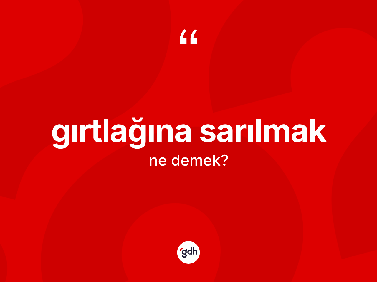 Gırtlağına sarılmak ifadesinin kısaca tanımı nedir? Gırtlağına sarılmak ifadesi nerede kullanılır?