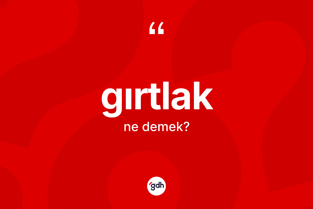 Gırtlak kelimesinin anlamı nedir?