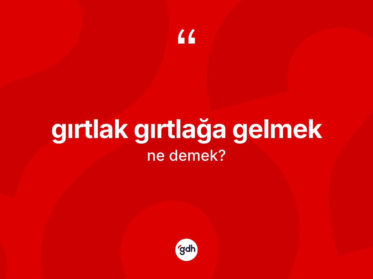 Gırtlak gırtlağa gelmek ifadesinin anlamı nedir? Gırtlak gırtlağa gelmek ifadesinin TDK'ya göre açıklaması nedir?