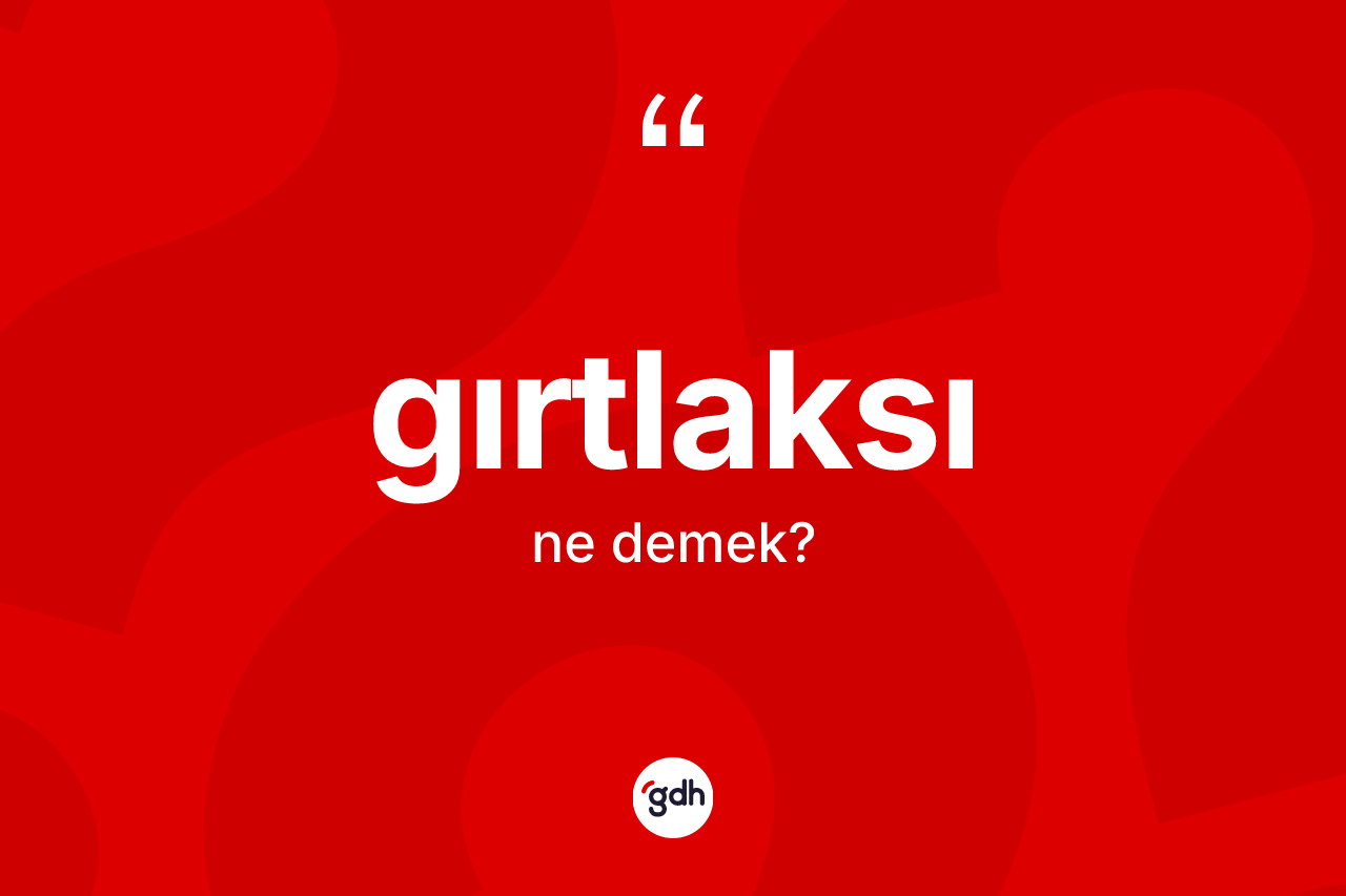 Gırtlaksı nedir? Gırtlaksı kelimesinin kaç farklı anlamı var?