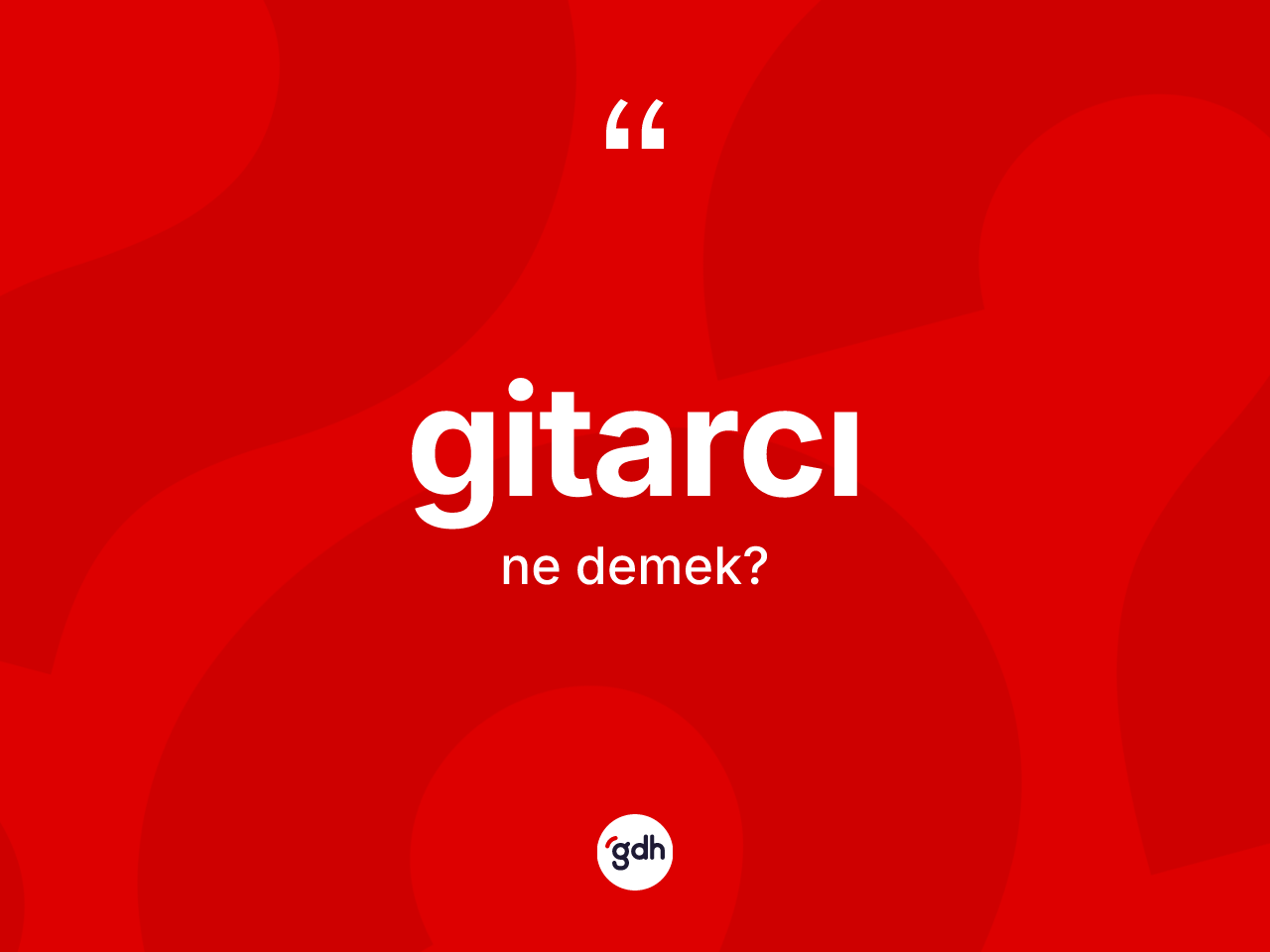Gitarcı kelimesi nedir? Gitarcının kısaca tanımı nedir?