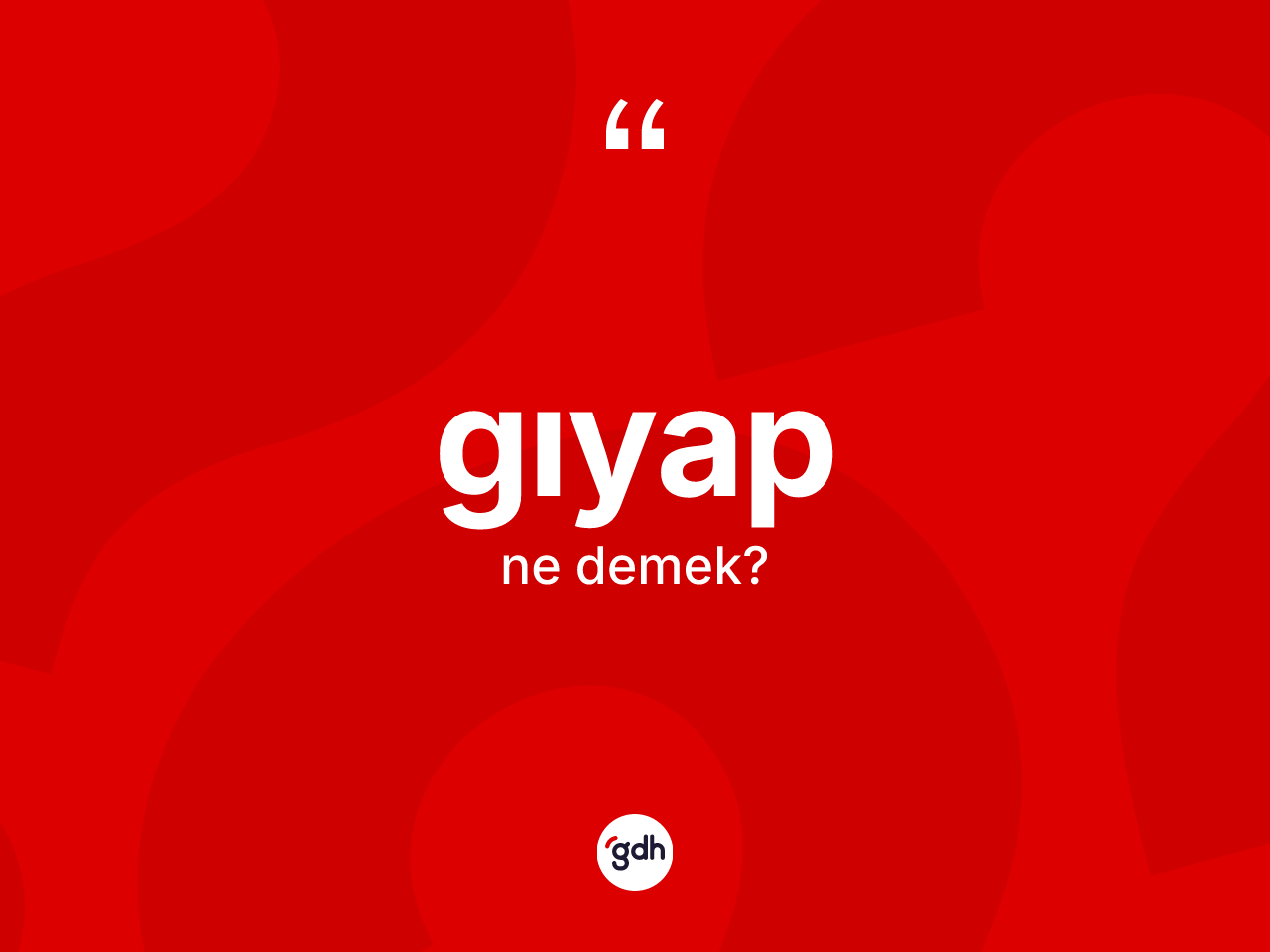 Gıyap kelimesinin sözlükteki tanımı nedir? Gıyabın kısaca tanımı nedir?