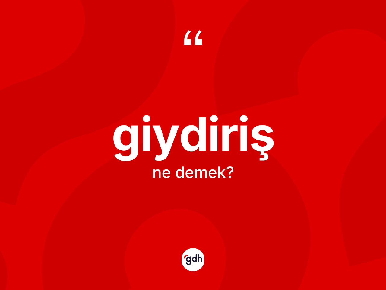 Giydiriş kelimesinin sözlükteki tanımı nedir? Giydiriş kelimesinin TDK anlamı nedir?