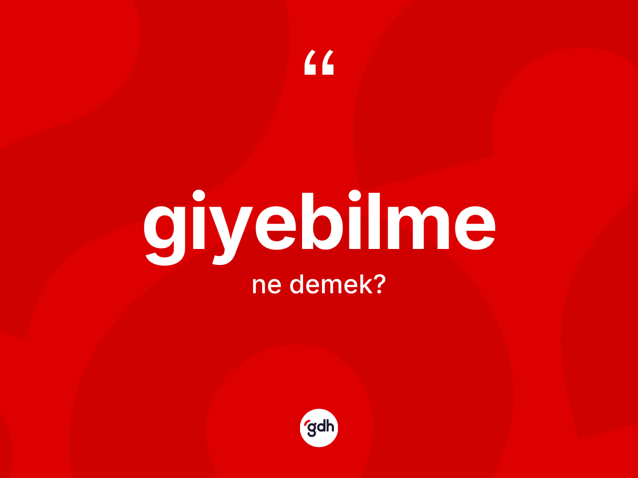 Giyebilme kelimesi nedir? Giyebilmenin TDK'ya göre anlamı nedir?